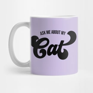 Ask Me About My Cat Mug